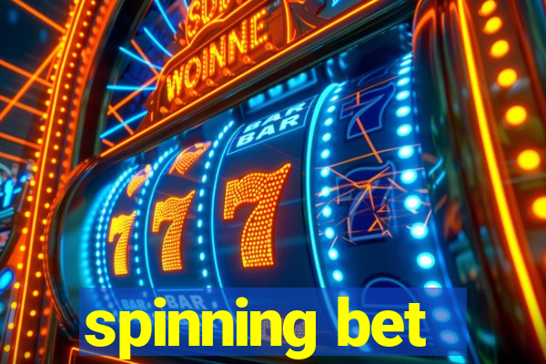 spinning bet