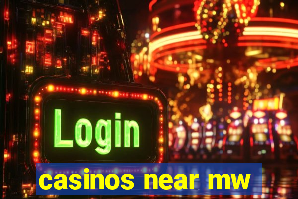 casinos near mw