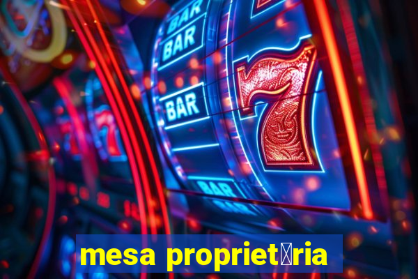 mesa propriet谩ria