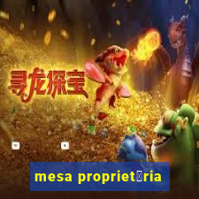 mesa propriet谩ria