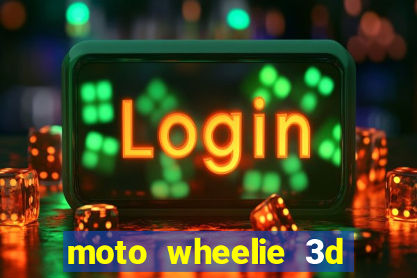 moto wheelie 3d dinheiro infinito 2024