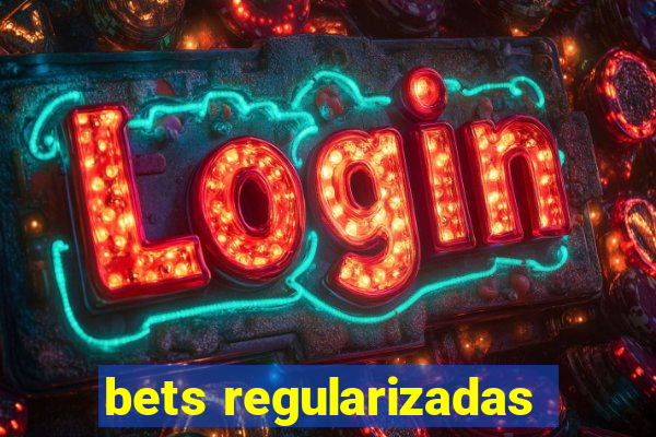 bets regularizadas