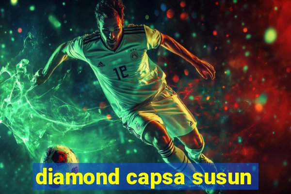 diamond capsa susun