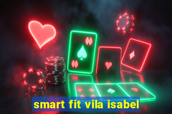 smart fit vila isabel