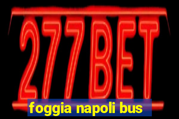 foggia napoli bus