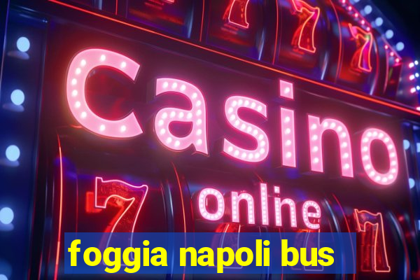 foggia napoli bus