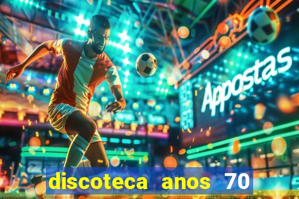 discoteca anos 70 80 90