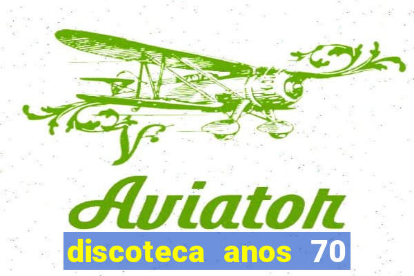 discoteca anos 70 80 90