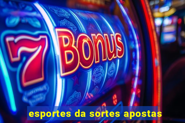 esportes da sortes apostas