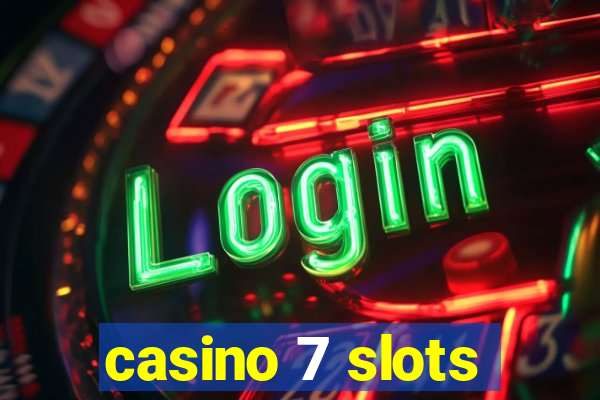 casino 7 slots