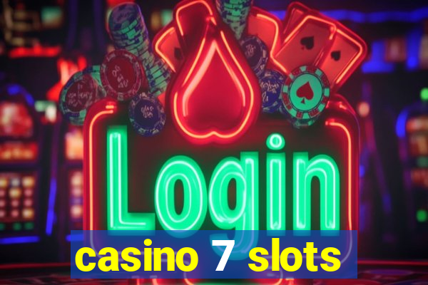 casino 7 slots