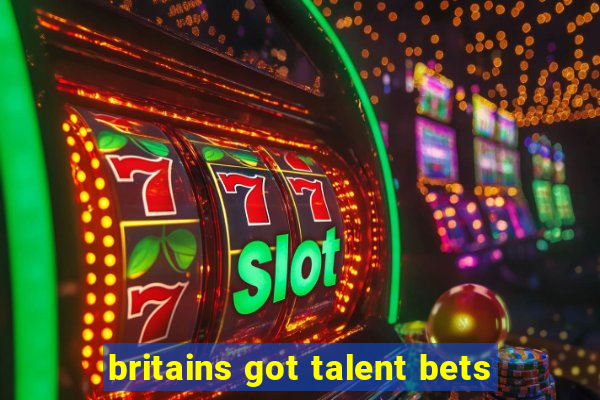 britains got talent bets