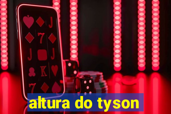 altura do tyson