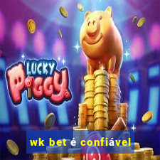 wk bet é confiável