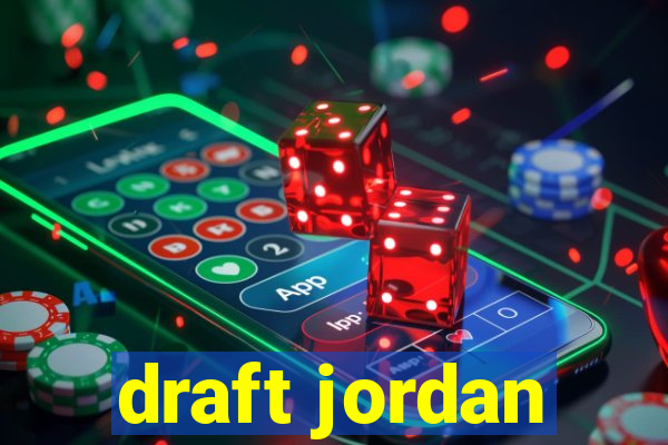 draft jordan