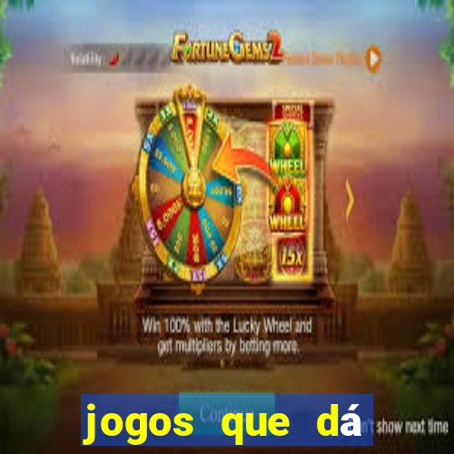 jogos que dá dinheiro de verdade