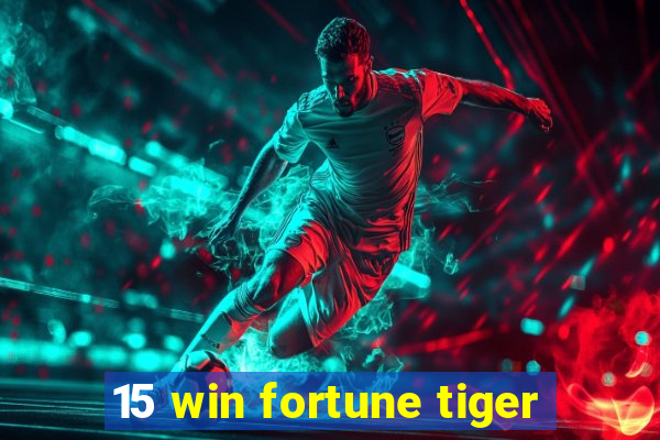 15 win fortune tiger