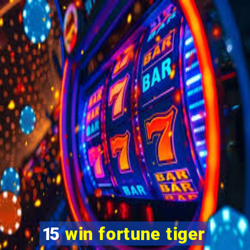 15 win fortune tiger