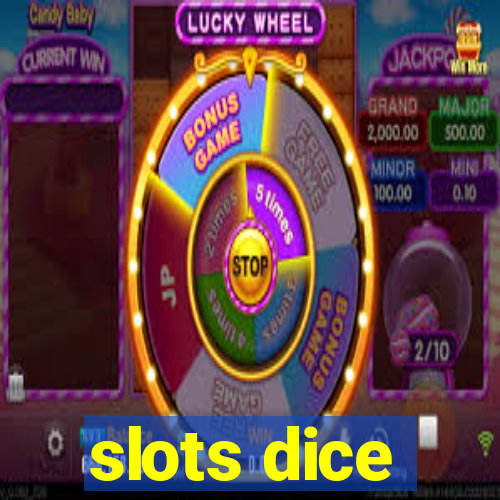 slots dice