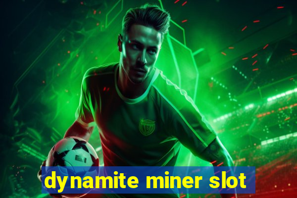 dynamite miner slot