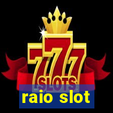 raio slot