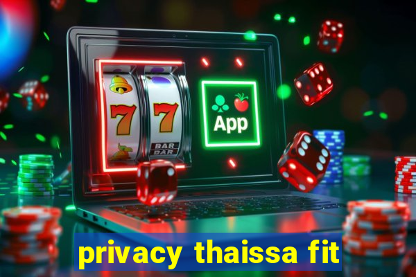 privacy thaissa fit