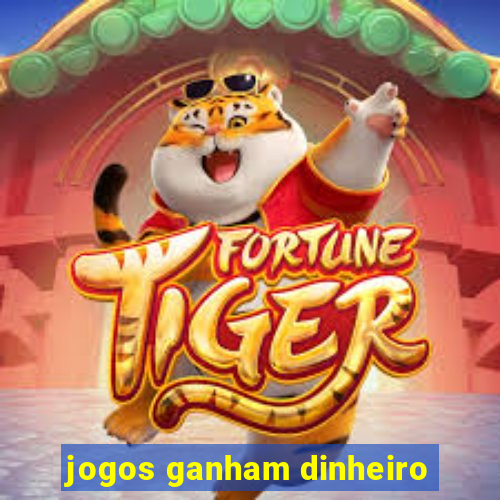 jogos ganham dinheiro