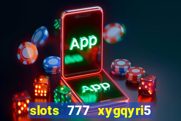 slots 777 xygqyri5 is1o0v otopbt3a