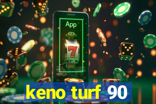 keno turf 90