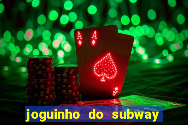 joguinho do subway surf que ganha dinheiro de verdade