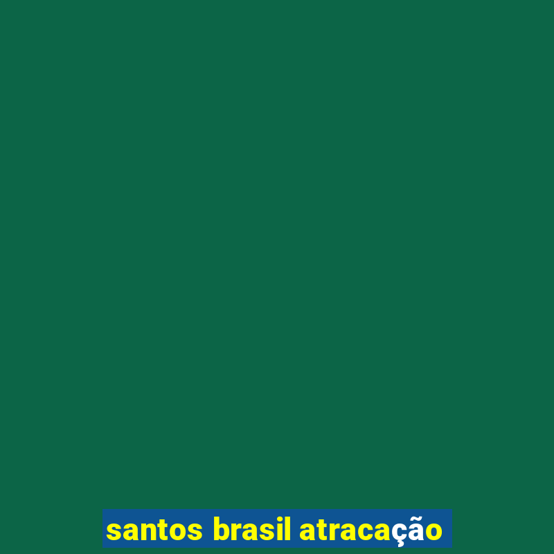 santos brasil atracação