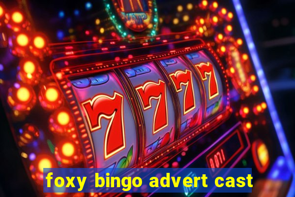 foxy bingo advert cast