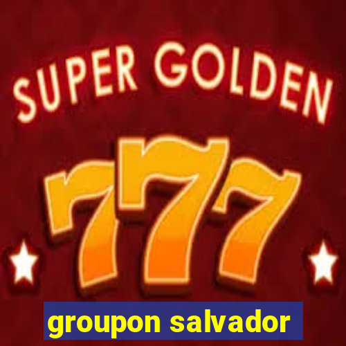 groupon salvador