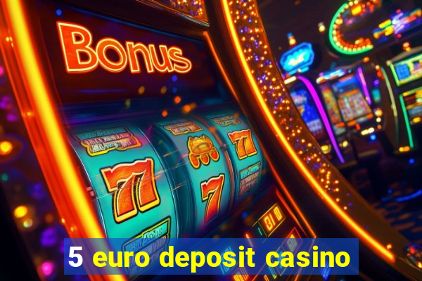 5 euro deposit casino