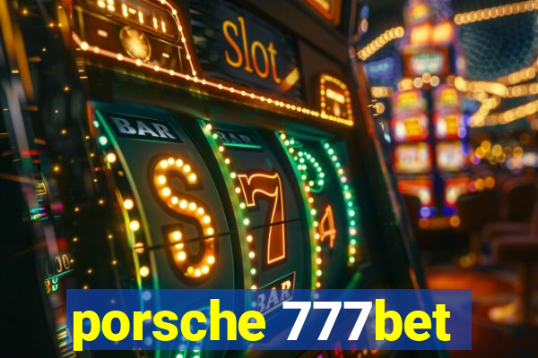 porsche 777bet