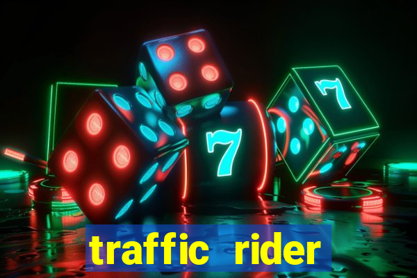 traffic rider dinheiro infinito