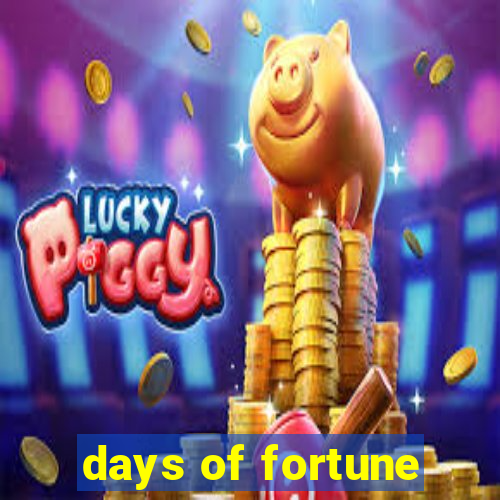 days of fortune