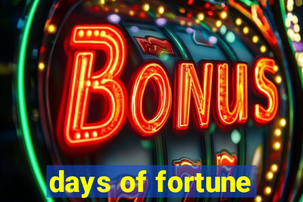 days of fortune