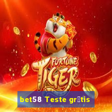 bet58 Teste gr谩tis