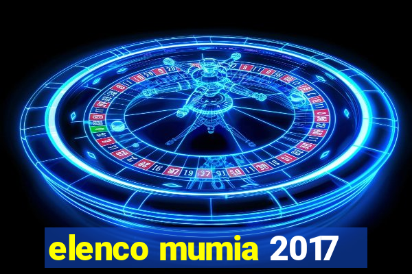 elenco mumia 2017