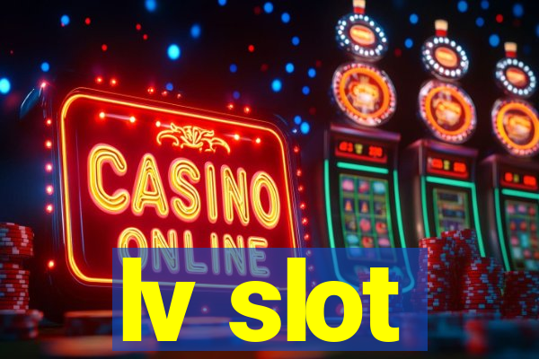 lv slot