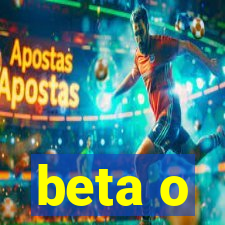 beta o