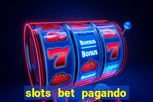 slots bet pagando no cadastro