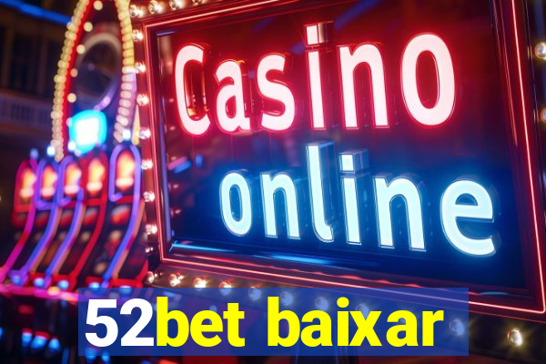 52bet baixar