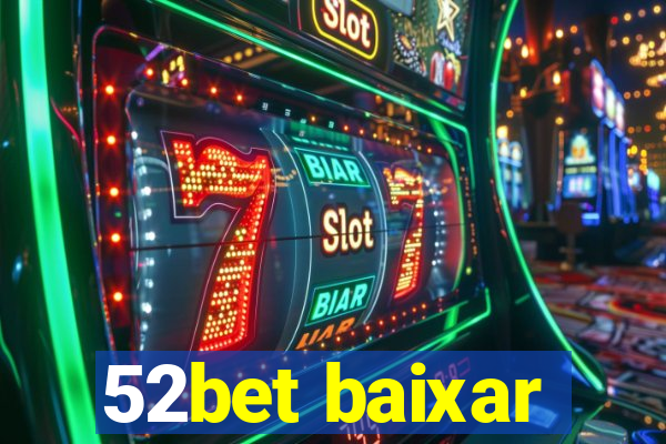 52bet baixar