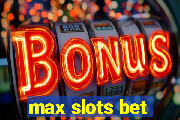 max slots bet