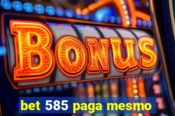 bet 585 paga mesmo