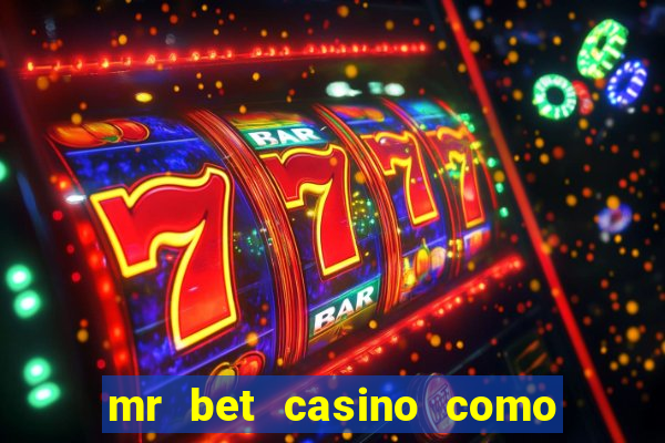 mr bet casino como retirar dinheiro