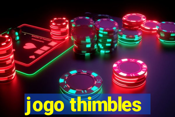 jogo thimbles