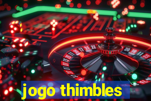 jogo thimbles